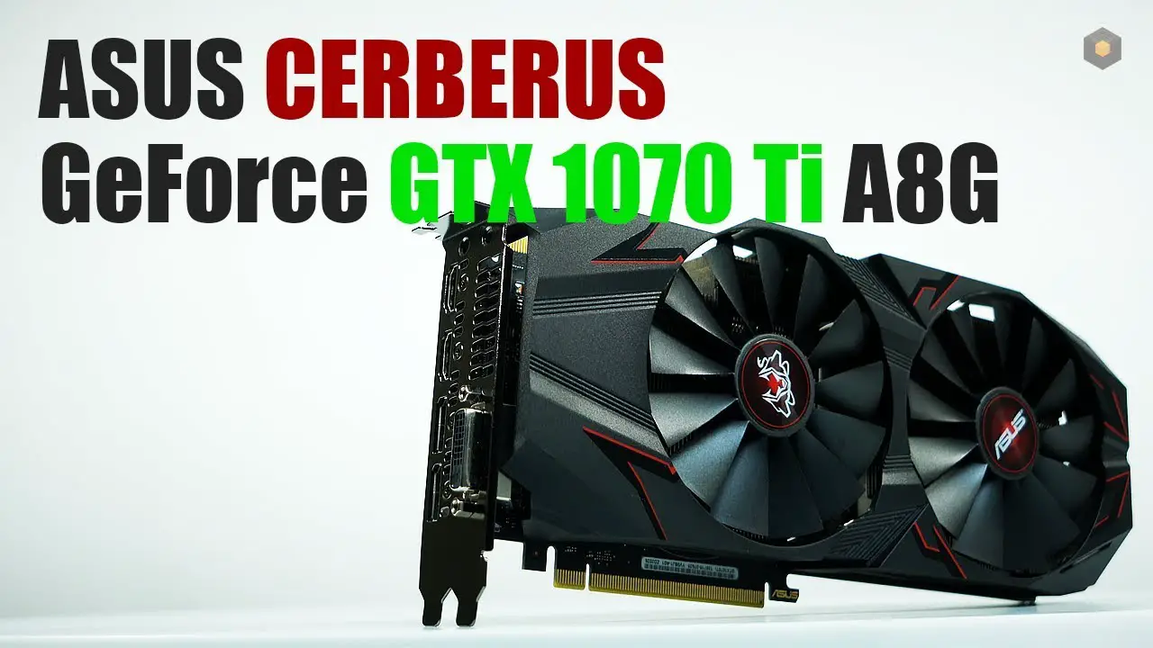 ASUS Cerberus 1070 Ti GPU and Fortus 
